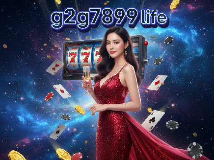 g2g7899 life สล็อตออนไลน์
